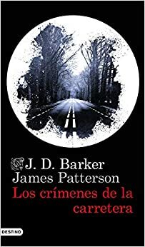 Los crímenes de la carretera by J.D. Barker, James Patterson