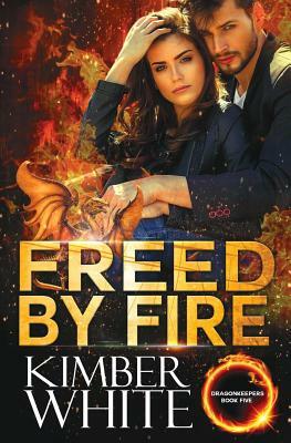 Freed by Fire by Kimber White