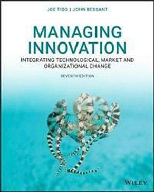 Managing Innovation: Integrating Technological, Market and Organizational Change by John Bessant, Joe Tidd