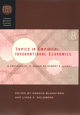 Topics in Empirical International Economics: A Festschrift in Honor of Robert E. Lipsey by 