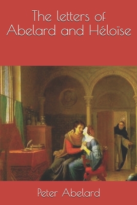 The letters of Abelard and Héloïse by Pierre Abélard, Heloise