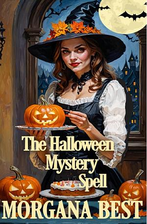 The Halloween Mystery Spell by Morgana Best