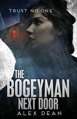 The Bogeyman Next Door: Trust No One by Alex Dean
