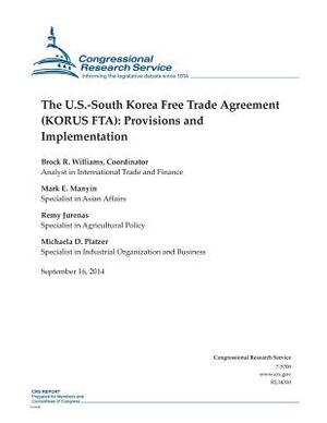 The U.S.-South Korea Free Trade Agreement (KORUS FTA): Provisions and Implementation by Remy Jurenas, Michaela D. Platzer, Mark E. Manyin