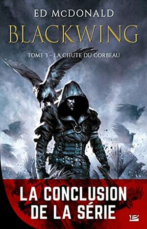 La Chute du corbeau: Blackwing, T3 by Ed McDonald, Benjamin Kuntzer