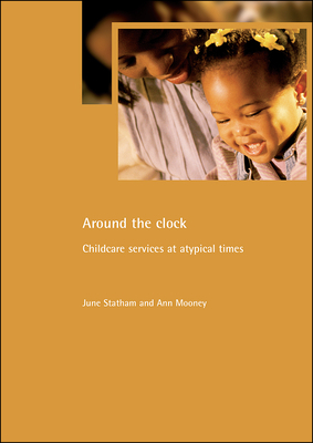 Around the Clock: Childcare Services at Atypical Times by Ann Mooney, June Statham