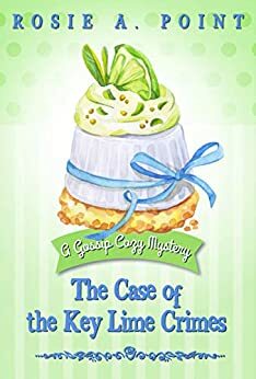 The Case of the Key Lime Crimes by Rosie A. Point