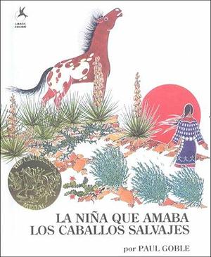 LA Nina Que Amaba Los Caballos Salvajes/the Girl Who Loved Wild Horses by Clarita Kohen, Paul Goble