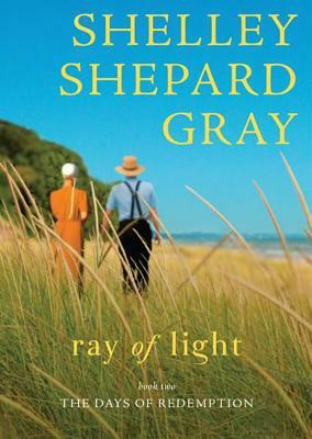 Ray of Light by Shelley Shepard Gray