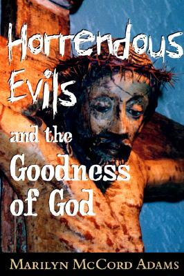 Horrendous Evils and the Goodness of God: Nathaniel Hawthorne and Henry James by Marilyn McCord Adams