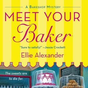 Meet Your Baker by Ellie Alexander