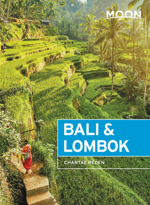 Moon Bali & Lombok: Outdoor Adventures, Local Culture, Secluded Beaches by Chantae Reden