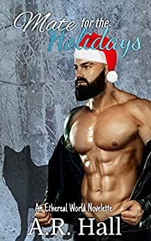 Mate for the Holidays: A Fated Mate Shifter Romance by A.R. Hall