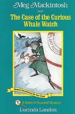 Meg Mackintosh and the Case of the Curious Whale Watch: A Solve-It-Yourself Mystery by Lucinda Landon