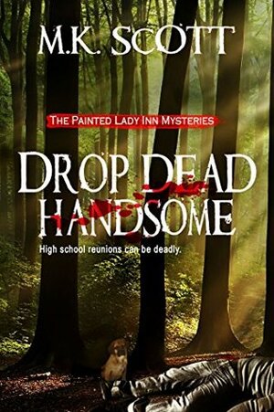 Drop Dead Handsome by M.K. Scott