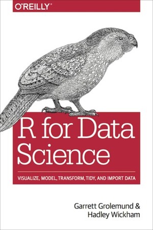 R for Data Science by Garrett Grolemund, Hadley Wickham