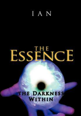 The Essence: The Darkness Within by Ian