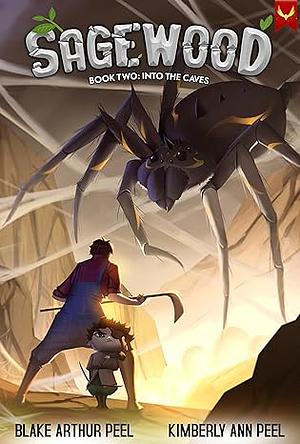 Sagewood 2: Into the Caves by Kimberly Ann Peel, Blake Arthur Peel