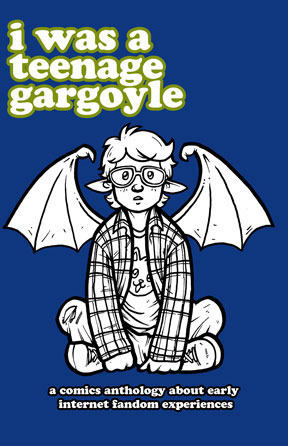 I was a Teenage Gargoyle by Niki Lemonade, Elle Cardenas, Patrick Toman, Erica Ericsson, Tara Abbamondi, Karine Charlebois, Shing Yin Khor, James Neish, Rio Aubry Taylor, Cindy Kinnard, Kythera of Anevern, Jackie Steffen-Bublitz, Lauren Naturale