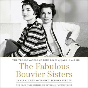 Jackie and Lee: The Story of Jackie Onassis and Lee Radziwill by Sam Kashner