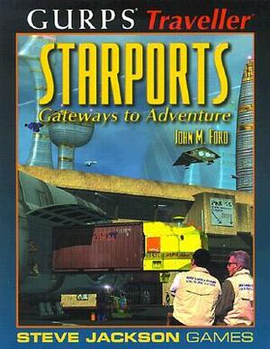 GURPS Traveller: Starports : Gateways to Adventure by John M. Ford