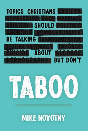 Taboo: Topics Christians Should Be Talking About But Don't by Mike Novotny