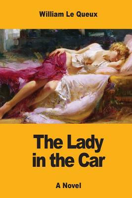 The Lady in the Car by William Le Queux