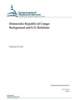 Democratic Republic of Congo: Background and U.S. Relations by Congressional Research Service