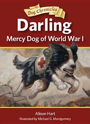 Darling, Mercy Dog of World War I by Alison Hart