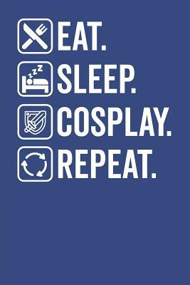 Eat. Sleep. Cosplay. Repeat. by Elderberry's Designs