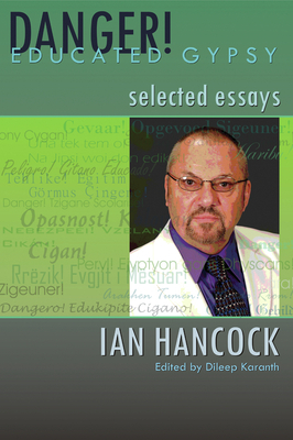 Danger! Educated Gypsy: Selected Essays by Ian Hancock