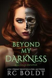 Beyond My Darkness by R.C. Boldt