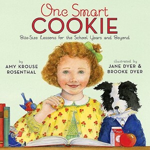 One Smart Cookie: Bite-Size Lessons for the School Years and Beyond by Amy Krouse Rosenthal