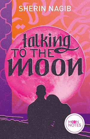 Talking to the Moon by Sherin Nagib