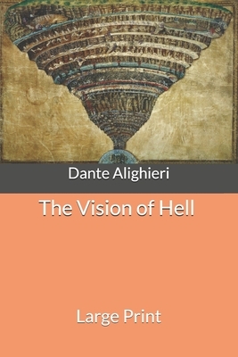 The Vision of Hell: Large Print by Dante Alighieri