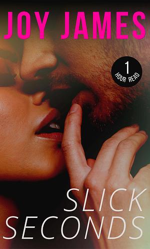 Slick Seconds by Joy James