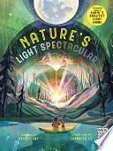 Nature's Light Spectacular (Glow in the Dark): 12 Stunning Scenes of Earth's Greatest Shows by Katy Flint