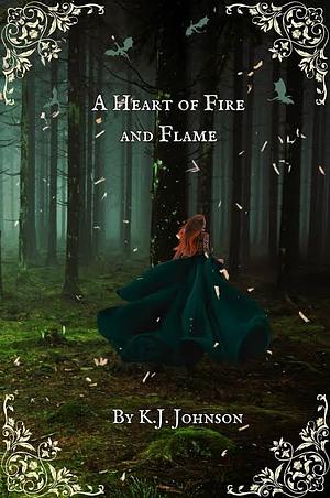 A Heart of Fire and Flame by K. J. Johnson