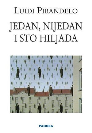 Jedan, nijedan i sto hiljada by Luigi Pirandello