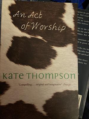 An Act of Worship by Kate Thompson