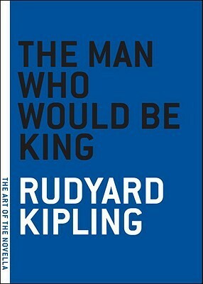 The Man Who Would Be King by Rudyard Kipling