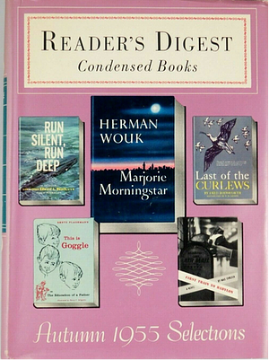 Reader's Digest Condensed Books, Autumn 1955 Selections - First Train to Babylon / Last of the Curlews / Marjorie Morningstar / Run Silent, Run Deep / This is Goggle by Edward L. Beach, Herman Wouk, Fred Bodsworth, Bentz Plagemann, Max Ehrlich