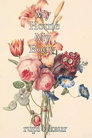 My Home My Body by Rupi Kaur