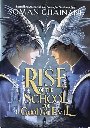 Rise of the School for Good and Evil by Soman Chainani