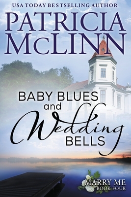 Baby Blues and Wedding Bells (Marry Me series, Book 4) by Patricia McLinn
