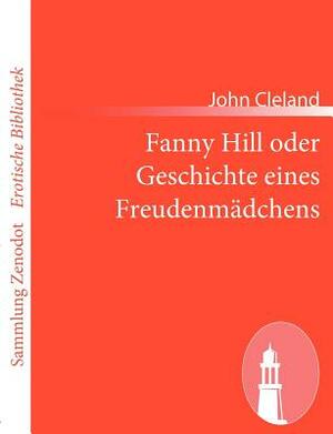 Fanny Hill oder Geschichte eines Freudenmädchens by John Cleland