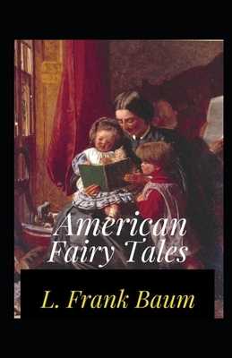 American Fairy Tales Annotated by L. Frank Baum