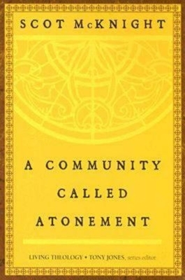 A Community Called Atonement by Scot McKnight