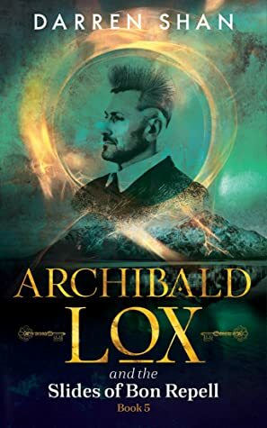 Archibald Lox and the Slides of Bon Repell by Darren Shan