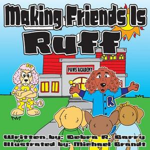 Making Friends Is Ruff by Michael Brandt, Debra R. Barry